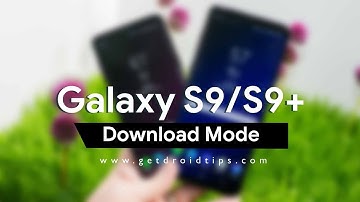 How to Boot into download mode on Samsung Galaxy S9, S9+, S8, S8+ and Note 8