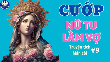 Ngay khi Toan tính Cướp Nữ tu về Làm vợ Được Ơn Ăn năn Hối cải Chứng tích Mân côi Khỏe Đẹp Bình An