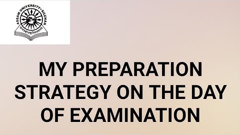 Assam University Silchar|| My Preparation Strategy on the day of Examination|| Strategy for Gold 🥇|