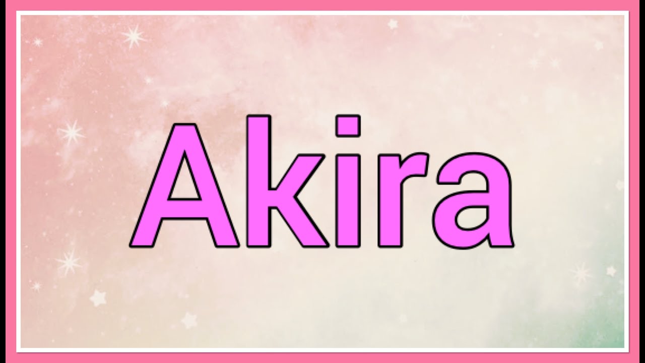 Akira Name Origin Meaning Variations YouTube