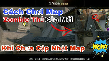 CF - Hướng Dẫn Chơi Map Zombie Thủ Cửa Mới, Khi Không Có Trong Phần Zombie Chính