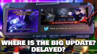 What Happen To The Huge Update? Delayed? | TDS (Roblox)