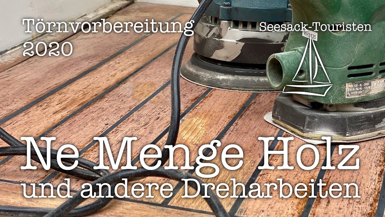 Ne Menge Holz und andere Dreharbeiten - Törnvorbereitung 2020