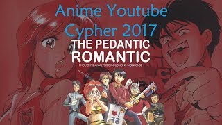 Anime Cypher 2017: Pedantic Romantic
