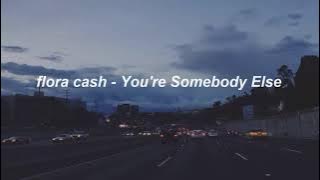 flora cash - You're Somebody Else 1 Hour