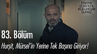 Hurşit, Mürsel'in yerine tek başına giriyor! - Eşkıya Dünyaya Hükümdar Olmaz 83. Bölüm