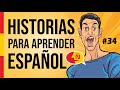 Aprende A Hablar Español Como Un Nativo Con Historias De La Vida Diaria 34 Nivel Intermedio 