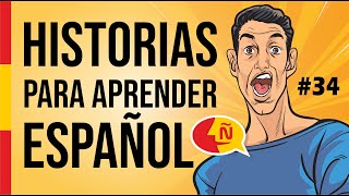 🧔 Aprende a hablar español como un nativo con historias de la vida diaria #34 | Nivel intermedio
