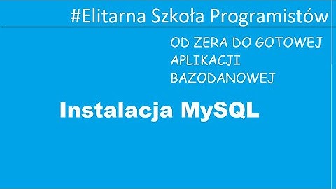 [MYSQL] Od zera do aplikacji bazodanowej - Instalacja MySQL