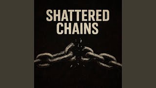Shattered Chains