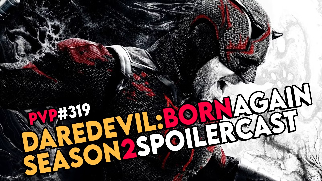 PvP #319 - Daredevil Born Again Season 2 Spoilercast