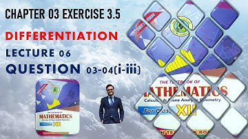 SECOND YEAR MATHS CHAPTER 03 DIFFERENTIATION | EXERCISE 3.5 LECTURE 06 | QUESTION 03-04(i-iii)