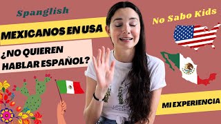 ¿Mexicanos que no quieren hablar español? Mi experiencia en USA | No sabo Kids