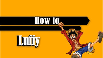 How to - Luffy - Combos & Funny Moments