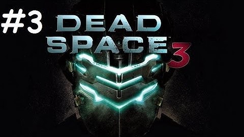 Dead Space 3 Walkthrough Part 3 PS3 HD