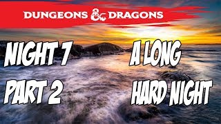 Dungeons & Dragons: The Far Coast - Night 7 - A LONG HARD NIGHT PART 2