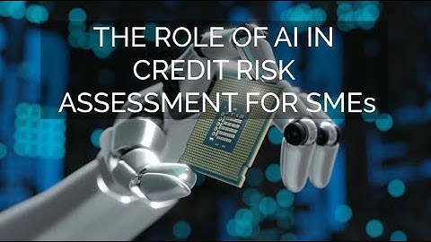 The Role of AI in Credit Risk Assessment for SMEs
