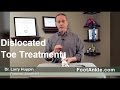 Dislocated Toe Treatment with Seattle Podiatrist Larry Huppin
