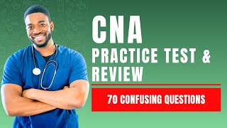 Nursing Assistant Questions And Answers - CNA Practice Test & Review (70 Confusing Questions)