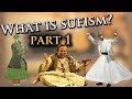 What is Sufism? [Part 1]