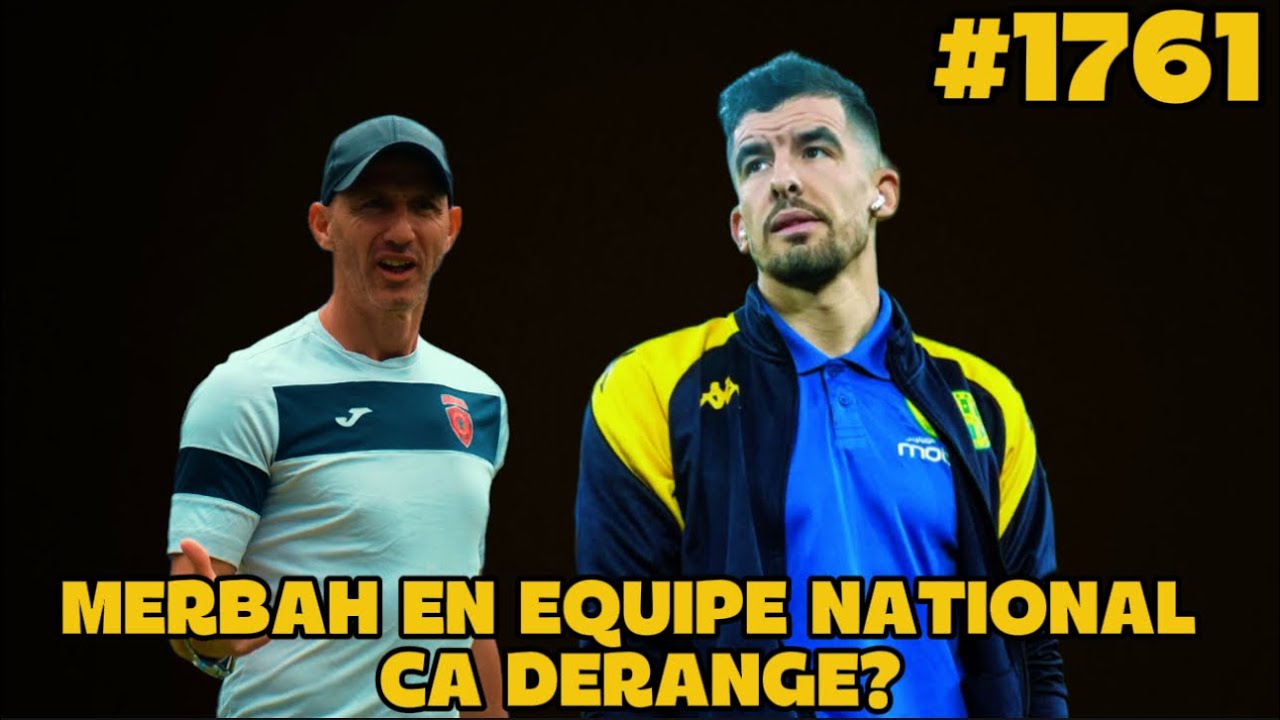 #1761 MERBAH EN EQUIPE NATIONAL CA DERANGE CERTAINS, DAIRI BILEL vs JSK, A 9 POINTS DU DEUXIÈME…