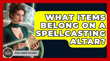 What Items Belong On A Spellcasting Altar? - Occult Origins Explained