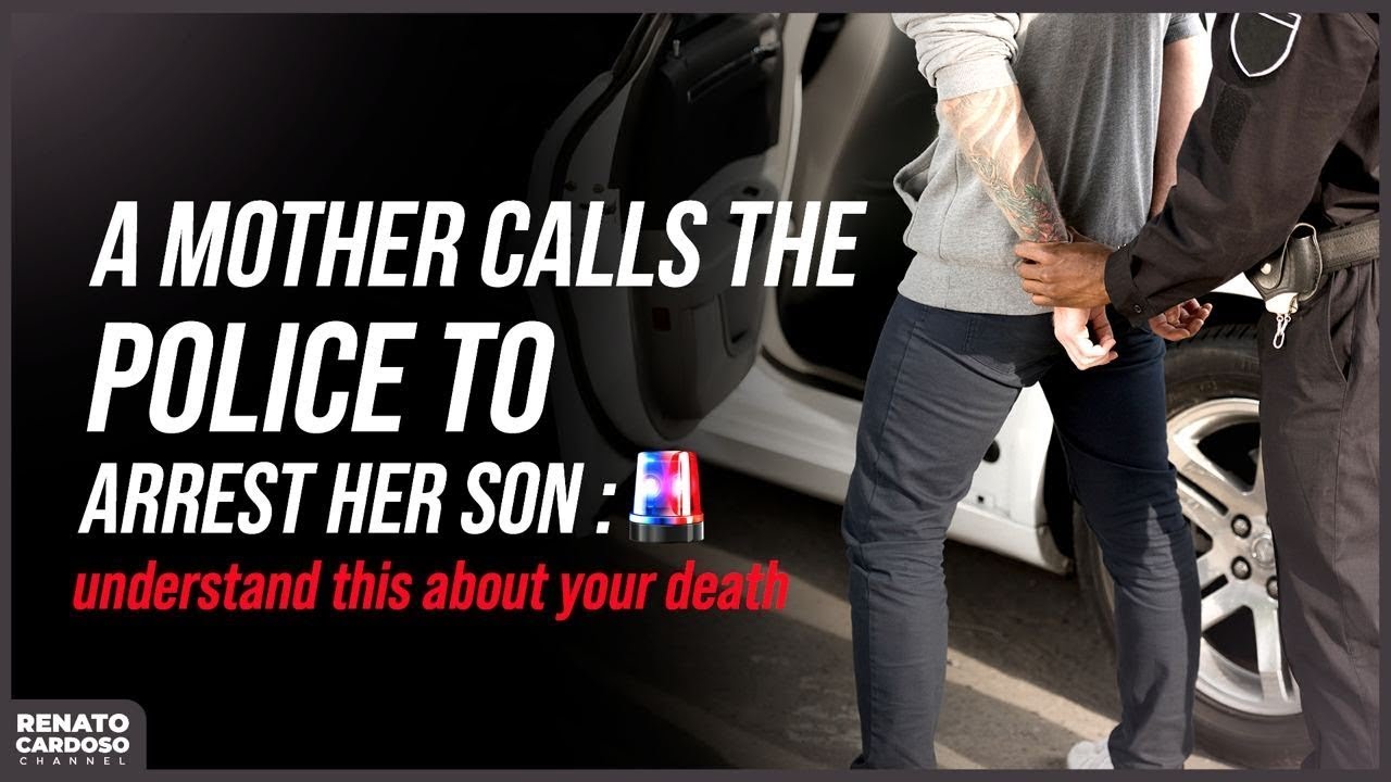 A MOTHER CALLS THE POLICE TO ARREST HER SON 🚔: UNDERSTAND THIS ABOUT ...
