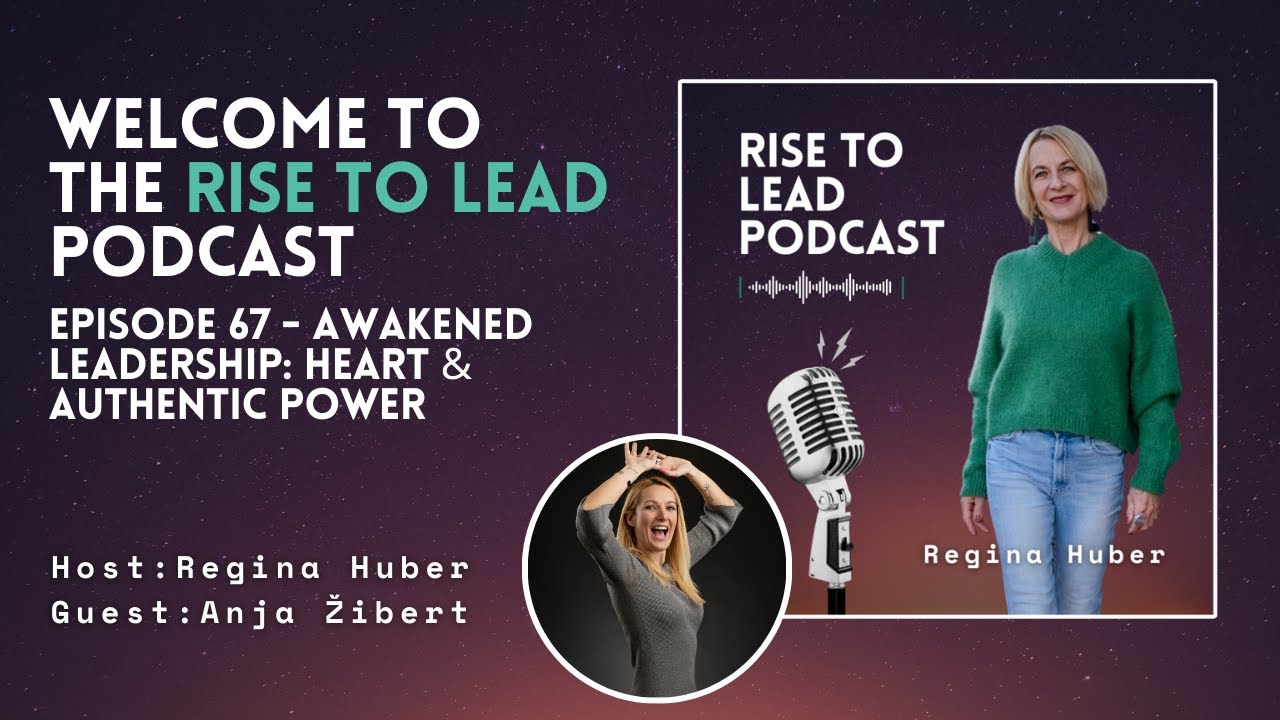 RISE TO LEAD Episode 67: Awakened Leadership: Heart & Authentic Power with Anja Žibert