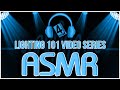Lighting 101 series asmr