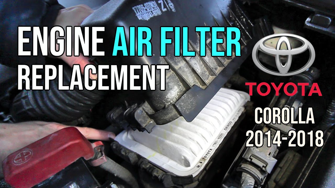 Engine Air Filter Change, Toyota Corolla 2014, 2015, 2016, 2017, 2018 ...