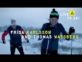 Fischer Nordic |  Live to ski | Frida Karlsson & Thomas Wassberg