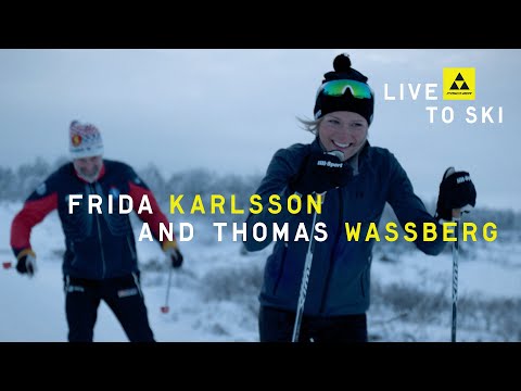 Fischer Nordic |  Live to ski | Frida Karlsson & Thomas Wassberg