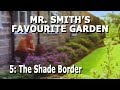 Mr Smith's Favourite Garden - Part 5: The Shade Border
