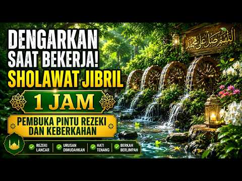 DENGARKAN SAAT BEKERJA! Sholawat Jibril 1 Jam Pembuka Pintu Rezeki dan Keberkahan ⭐