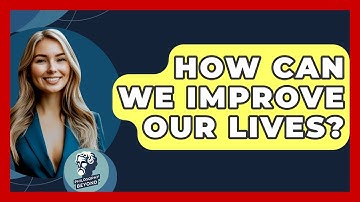 How Can We Improve Our Lives? - Philosophy Beyond