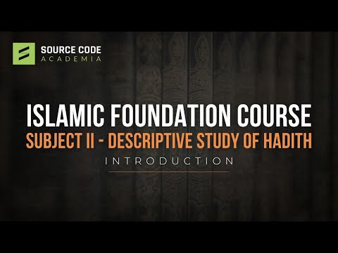 Islamic Foundation Course - Subject 2: Descriptive Study of Hadith