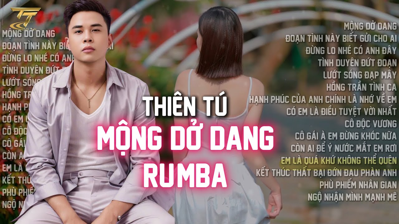 THIÊN TÚ RUMBA || TUYỂN TẬP MỘNG DỞ DANG | MỘNG HOA SIM || LƯỚT SÓNG ĐẠP MÂY | RUMBA 8x 9x HAY NHẤT
