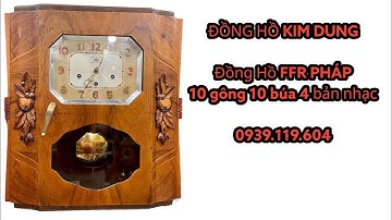 19/2/2022 đồng hồ cổ châu âu : Đồng hồ treo tường FFR xuất xứ Pháp 10 búa 10 gông đồng 4 bản nhạc