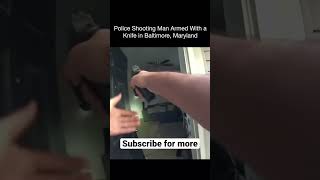 police shooting man armed with knife baltimore maryland teaser gun shots pistol cop