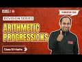 Arithmetic Progressions Full Revision LIVE| Class 10 Maths Boards + Olympiad | AP Questions & Tricks