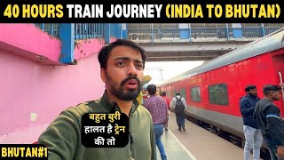 DELHI(India) to BHUTAN by TRAIN - 40 Hours Train Journey