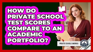 How Do Private School Test Scores Compare To An Academic Portfolio? - Private Schools America Wealth