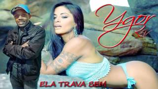 MC YGOR RV - ELA TRAVA BEM (( ' DJ ELLTINHO '
