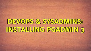 Celebrity DevOps & SysAdmins: Installing PGAdmin 3 Net Worth
