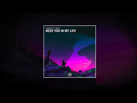 AURALIZE ft. Marc - Need You In My Life