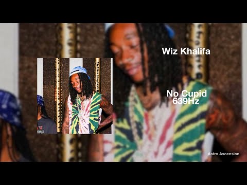 Wiz Khalifa - No Cupid [639Hz Heal Interpersonal Relationships]