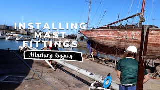 INSTALLING all our MAST FITTINGS  | YACHT REBUILD WEEK 82