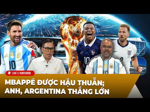Bình Luận World Cup (07-07-2026) Mbappé được hậu thuẫn; Anh, Argentina thắng lớn