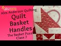 Alex Anderson LIVE: Basket Handle Tutorial - Basket Puzzle Quilt - Class 7