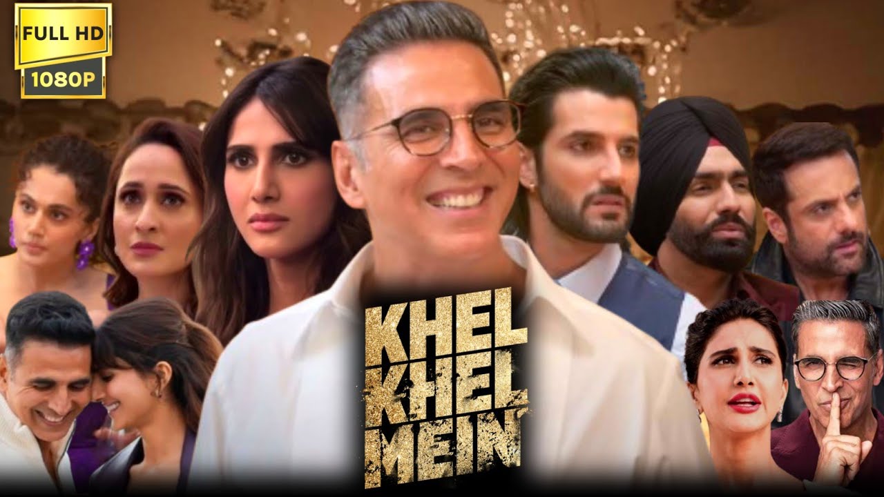 Khel Khel Mein Full Movie HD 1080p Akshay Kumar, Taapsee